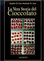 La vera storia del cioccolato - Michael D. Coe, Sophie D. Coe - Libro Archinto 1997, Lo zibaldone | Libraccio.it