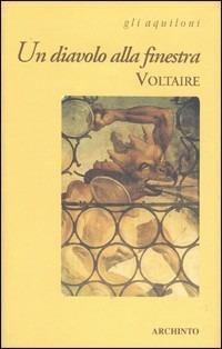Un diavolo alla finestra - Voltaire - Libro Archinto 1999, Gli aquiloni | Libraccio.it