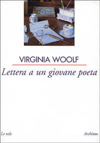 Lettere a un giovane poeta - Virginia Woolf - Libro Archinto 2000, Le vele | Libraccio.it