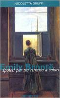 Emily Brontë. Ipotesi per un ritratto a colori - Nicoletta Gruppi - Libro Archinto 2000, Biografie & ritratti | Libraccio.it