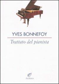 Trattato sul pianista - Yves Bonnefoy - Libro Archinto 2000, Le vele | Libraccio.it