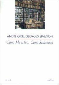 Caro maestro, caro Simenon - André Gide, Georges Simenon - Libro Archinto 2003 | Libraccio.it