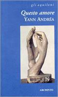 Questo amore - Yann Andréa - Libro Archinto 2001, Gli aquiloni | Libraccio.it