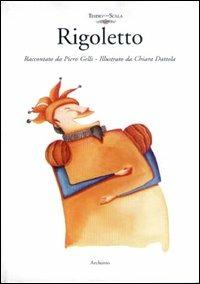 Rigoletto - Piero Gelli, Chiara Dattola - Libro Archinto 2001, Il panpepato | Libraccio.it