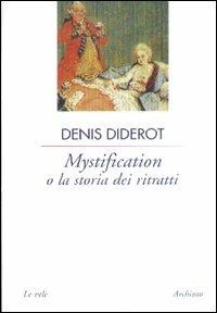 Mystification - Denis Diderot - Libro Archinto 2001, Le vele | Libraccio.it