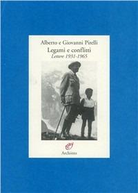 Legami e conflitti (lettere 1931-1965) - Alberto Pirelli, Giovanni Pirelli - Libro Archinto 2002 | Libraccio.it