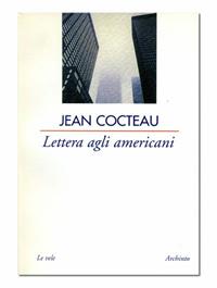 Lettera agli americani - Jean Cocteau - Libro Archinto 2002, Le vele | Libraccio.it