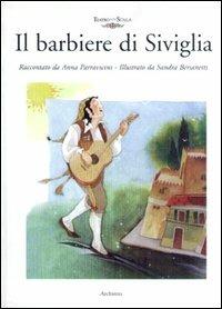 Il barbiere di Siviglia - A. Parravicini, Sandra Bersanetti - Libro Archinto 2002 | Libraccio.it