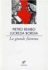 La grande fiamma. Lettere 1502-1517