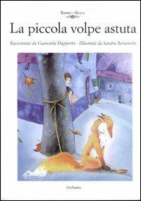 La piccola volpe astuta - Giancarla Dapporto, Sandra Bersanetti - Libro Archinto 2003 | Libraccio.it
