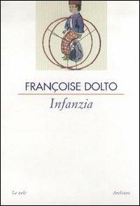 Infanzia - Françoise Dolto - Libro Archinto 2003 | Libraccio.it