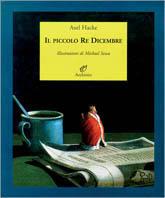 Il piccolo re Dicembre - Axel Hacke - Libro Archinto 2000, Lo zibaldone | Libraccio.it