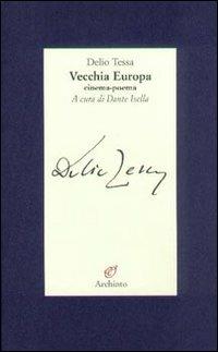Vecchia Europa. Cinema-poema - Delio Tessa - Libro Archinto 2004, Lettere | Libraccio.it