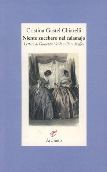 Niente zucchero nel calamaio - Giuseppe Verdi - Libro Archinto 2005, Lettere | Libraccio.it