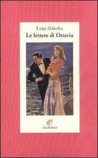 Le lettere di Ottavia - Luigi Malerba - Libro Archinto 2004, Lettere | Libraccio.it