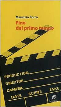 Fine del primo tempo - Maurizio Porro - Libro Archinto 2005, Lettere | Libraccio.it