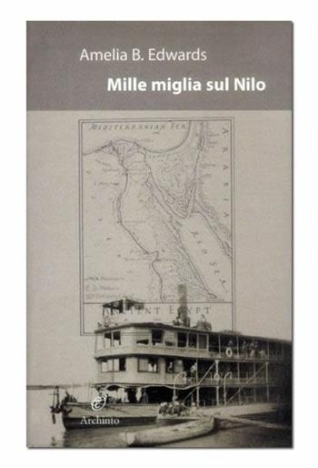 Mille miglia sul Nilo - Amelia B. Edwards - Libro Archinto 2006, Lettere | Libraccio.it