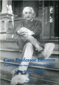 Caro professor Einstein - Alice Calaprice - Libro Archinto 2005, Lettere | Libraccio.it