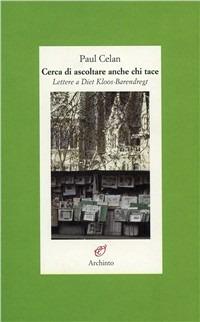 Cercando di ascoltare chi tace - Paul Celan - Libro Archinto 2005, Lettere | Libraccio.it