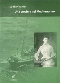 Una crociera nel Mediterraneo - Edith Wharton - Libro Archinto 2005, Lettere | Libraccio.it