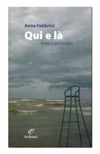 Qui e là - Anna Fabbrini - Libro Archinto 2006 | Libraccio.it