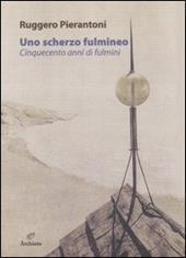 Uno scherzo fulmineo. Cinquecento anni di fulmini dal 1929 al 1447