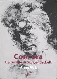 Com'era. Un ricordo di Samuel Beckett - Anne Atik - Libro Archinto 2007 | Libraccio.it