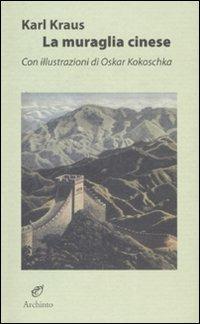 La muraglia cinese - Karl Kraus - Libro Archinto 2008 | Libraccio.it