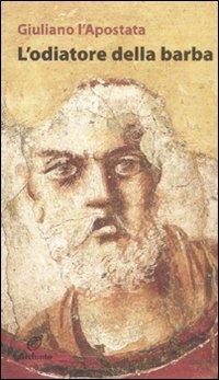 L' odiatore della barba - Giuliano l'Apostata - Libro Archinto 2008, Le mongolfiere | Libraccio.it