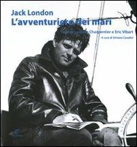 Jack London. L'avventuriero dei mari - Laurent Charpentier, Eric Vibart - Libro Archinto 2008, Lettere | Libraccio.it