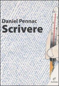 Scrivere. Ediz. illustrata - Daniel Pennac - Libro Archinto 2008, Lettere | Libraccio.it