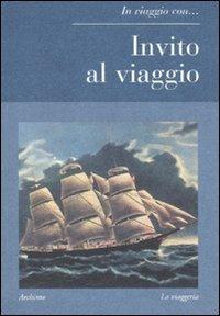 Invito al viaggio  - Libro Archinto 2010, In viaggio con... | Libraccio.it