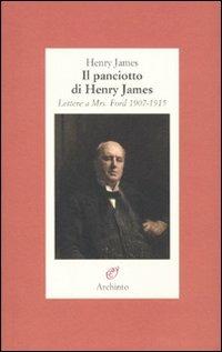 Il panciotto di Henry James. Lettere a Mrs. Ford 1907-1915 - Henry James - Libro Archinto 2010, Lettere | Libraccio.it