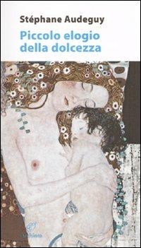 Piccolo elogio della dolcezza - Stéphane Audeguy - Libro Archinto 2010, Le mongolfiere | Libraccio.it