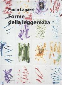 Forme della leggerezza - Paolo Lagazzi - Libro Archinto 2010, Lettere | Libraccio.it