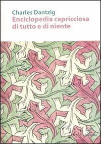 Enciclopedia capricciosa di tutto e di niente - Charles Dantzig - Libro Archinto 2011, Lettere | Libraccio.it