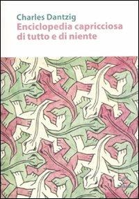 Enciclopedia capricciosa di tutto e di niente - Charles Dantzig - Libro Archinto 2011, Lettere | Libraccio.it