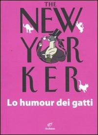 The New Yorker. Lo humour dei gatti  - Libro Archinto 2011, Lettere | Libraccio.it