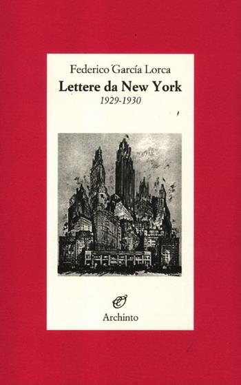 Lettere da New York. 1929-1930 - Federico García Lorca - Libro Archinto 2012, Lettere | Libraccio.it