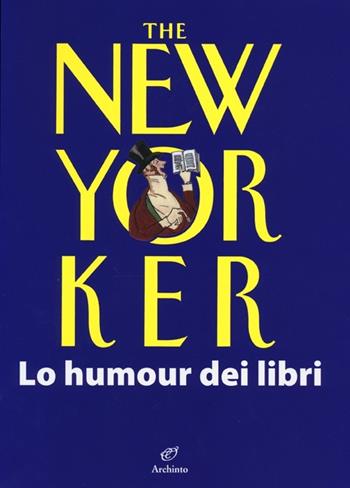 The New Yorker. Lo humour dei libri  - Libro Archinto 2012 | Libraccio.it
