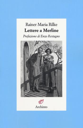 Lettere a Merline - Rainer Maria Rilke - Libro Archinto 2015, Lettere | Libraccio.it