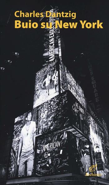Buio su New York. Ediz. illustrata - Charles Dantzig - Libro Archinto 2016, Le mongolfiere | Libraccio.it