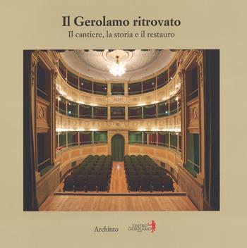 Il Gerolamo ritrovato. Il cantiere, la storia e il restauro. Ediz. a colori - Filippo Crivelli, Maurizio Porro - Libro Archinto 2018, Lo zibaldone | Libraccio.it