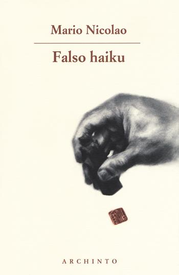 Falso haiku - Mario Nicolao - Libro Archinto 2018, Lo zibaldone | Libraccio.it