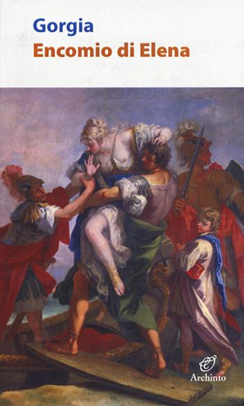 Encomio di Elena - Gorgia - Libro Archinto 2018, Le mongolfiere | Libraccio.it