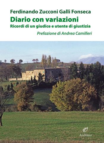 Diario con variazioni. Ricordi di un giudice e utente di giustizia - Ferdinando Zucconi Galli Fonseca - Libro Archinto 2018, Lettere | Libraccio.it