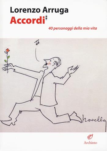 Accordi. 40 personaggi della mia vita - Lorenzo Arruga - Libro Archinto 2021, Lettere | Libraccio.it