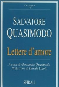 Lettere d'amore (1936-1959) - Salvatore Quasimodo - Libro Spirali (Milano) 1997, L'alingua | Libraccio.it