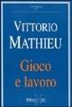 Gioco e lavoro - Vittorio Mathieu - Libro Spirali (Milano) 1997, L'alingua | Libraccio.it