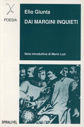 Dai margini inquieti - Elio Giunta - Libro Spirali (Milano) 1997, Poesia | Libraccio.it